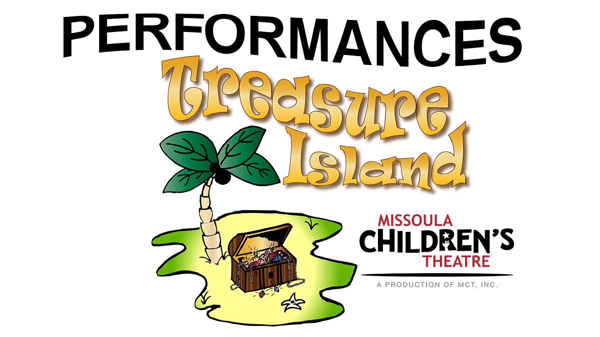 Performances Treasure Island Missoula Children's Theatre